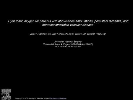 Hyperbaric oxygen for patients with above-knee amputations, persistent ischemia, and nonreconstructable vascular disease  Jesse A. Columbo, MD, Judy A.
