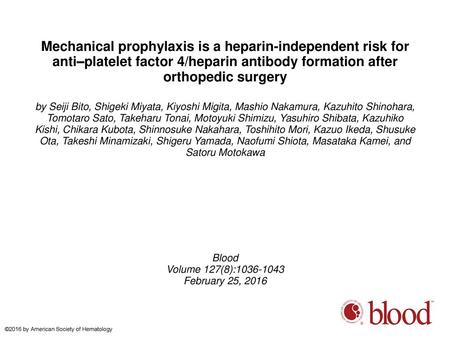 Mechanical prophylaxis is a heparin-independent risk for anti–platelet factor 4/heparin antibody formation after orthopedic surgery by Seiji Bito, Shigeki.