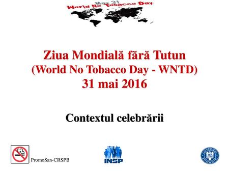Ziua Mondială fără Tutun (World No Tobacco Day - WNTD) 31 mai 2016
