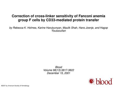 Correction of cross-linker sensitivity of Fanconi anemia group F cells by CD33-mediated protein transfer by Rebecca K. Holmes, Karine Harutyunyan, Maulik.