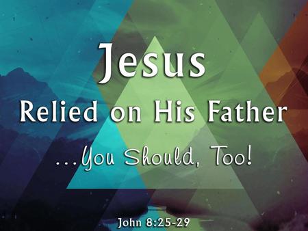 Jesus Trusted His Father