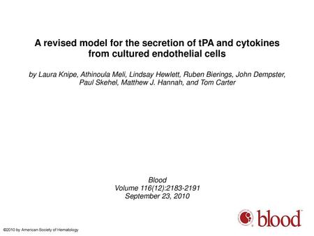 A revised model for the secretion of tPA and cytokines from cultured endothelial cells by Laura Knipe, Athinoula Meli, Lindsay Hewlett, Ruben Bierings,