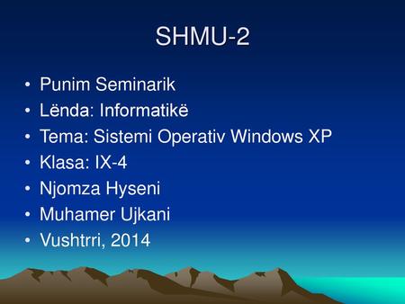 SHMU-2 Punim Seminarik Lënda: Informatikë