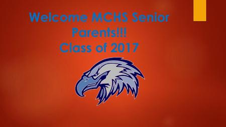 Welcome MCHS Senior Parents!!! Class of 2017