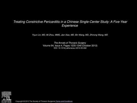 Treating Constrictive Pericarditis in a Chinese Single-Center Study: A Five-Year Experience  Yiyun Lin, MD, Mi Zhou, MMS, Jian Xiao, MD, Bin Wang, MD,