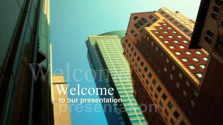 Welcome Welcome to our presentation presentation.