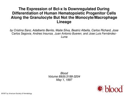 The Expression of Bcl-x Is Downregulated During Differentiation of Human Hematopoietic Progenitor Cells Along the Granulocyte But Not the Monocyte/Macrophage.