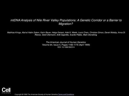 MtDNA Analysis of Nile River Valley Populations: A Genetic Corridor or a Barrier to Migration?  Matthias Krings, Abd-el Halim Salem, Karin Bauer, Helga.