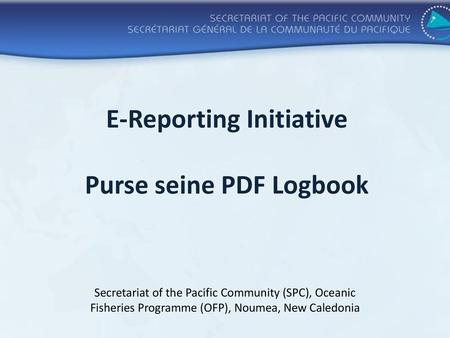 E-Reporting Initiative Purse seine PDF Logbook