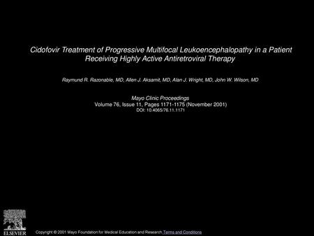Cidofovir Treatment of Progressive Multifocal Leukoencephalopathy in a Patient Receiving Highly Active Antiretroviral Therapy  Raymund R. Razonable, MD,