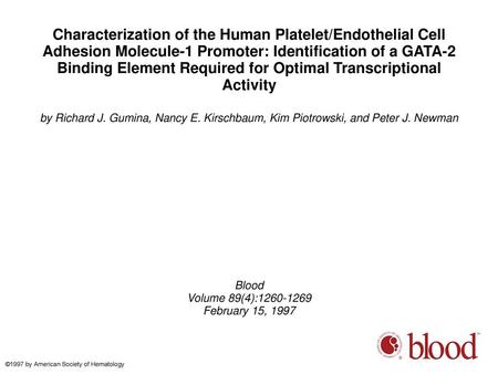 Characterization of the Human Platelet/Endothelial Cell Adhesion Molecule-1 Promoter: Identification of a GATA-2 Binding Element Required for Optimal Transcriptional.