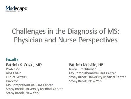 Challenges in the Diagnosis of MS: Physician and Nurse Perspectives