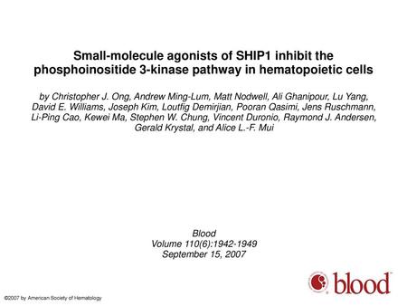 Small-molecule agonists of SHIP1 inhibit the phosphoinositide 3-kinase pathway in hematopoietic cells by Christopher J. Ong, Andrew Ming-Lum, Matt Nodwell,