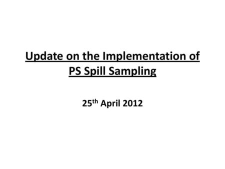 Update on the Implementation of PS Spill Sampling