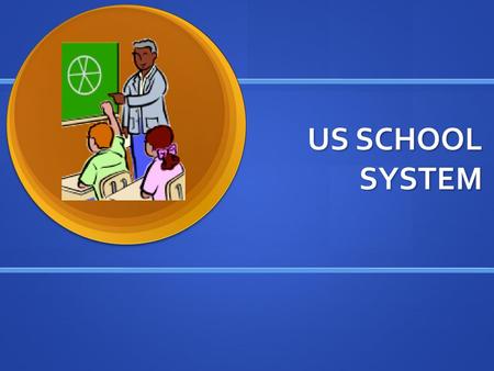US SCHOOL SYSTEM.