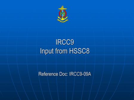 IRCC9 Input from HSSC8 Reference Doc: IRCC9-09A