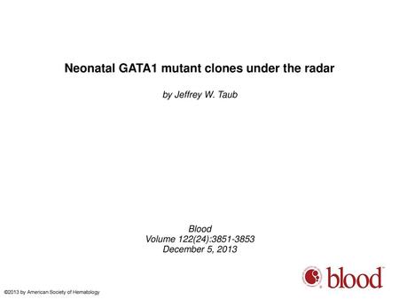 Neonatal GATA1 mutant clones under the radar