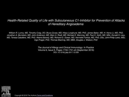 Health-Related Quality of Life with Subcutaneous C1-Inhibitor for Prevention of Attacks of Hereditary Angioedema  William R. Lumry, MD, Timothy Craig,