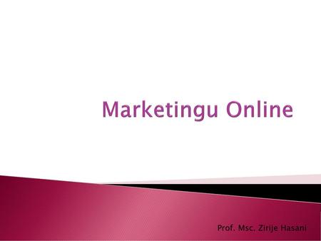Marketingu Online Prof. Msc. Zirije Hasani.