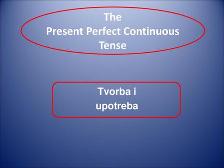 The Present Perfect Continuous Tense