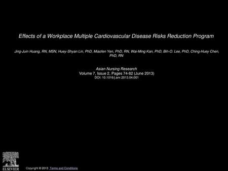 Effects of a Workplace Multiple Cardiovascular Disease Risks Reduction Program  Jing-Juin Huang, RN, MSN, Huey-Shyan Lin, PhD, Miaofen Yen, PhD, RN, Wai-Ming.