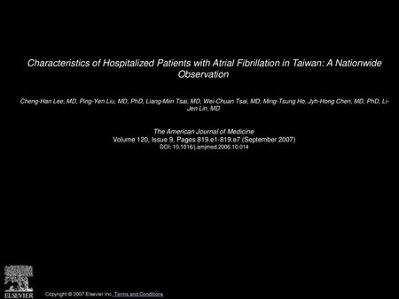 Characteristics of Hospitalized Patients with Atrial Fibrillation in Taiwan: A Nationwide Observation  Cheng-Han Lee, MD, Ping-Yen Liu, MD, PhD, Liang-Miin.