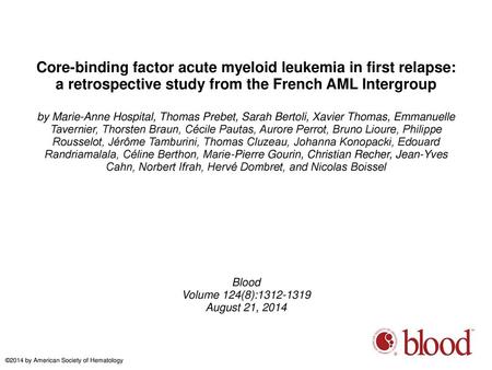 Core-binding factor acute myeloid leukemia in first relapse: a retrospective study from the French AML Intergroup by Marie-Anne Hospital, Thomas Prebet,