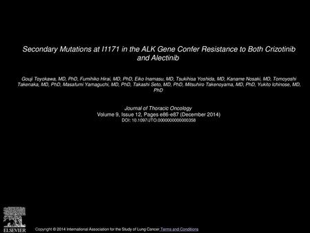 Secondary Mutations at I1171 in the ALK Gene Confer Resistance to Both Crizotinib and Alectinib  Gouji Toyokawa, MD, PhD, Fumihiko Hirai, MD, PhD, Eiko.