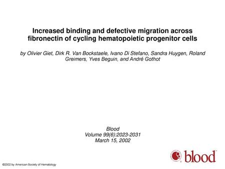 Increased binding and defective migration across fibronectin of cycling hematopoietic progenitor cells by Olivier Giet, Dirk R. Van Bockstaele, Ivano Di.