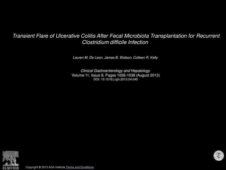 Transient Flare of Ulcerative Colitis After Fecal Microbiota Transplantation for Recurrent Clostridium difficile Infection  Lauren M. De Leon, James B.