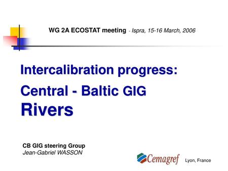 Intercalibration progress: Central - Baltic GIG Rivers