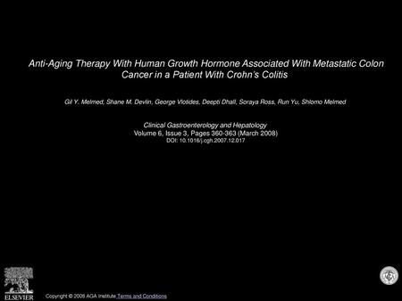 Anti-Aging Therapy With Human Growth Hormone Associated With Metastatic Colon Cancer in a Patient With Crohn’s Colitis  Gil Y. Melmed, Shane M. Devlin,