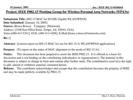 18 January 2005 Project: IEEE P802.15 Working Group for Wireless Personal Area Networks (WPANs) Submission Title: [802.15 MAC for 60 GHz Gigabit WLAN/WPAN]