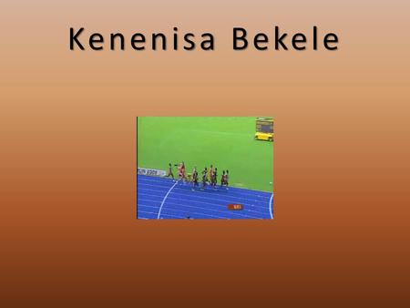 Kenenisa Bekele.