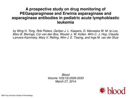 A prospective study on drug monitoring of PEGasparaginase and Erwinia asparaginase and asparaginase antibodies in pediatric acute lymphoblastic leukemia.