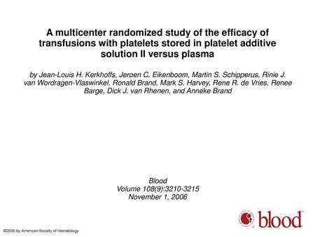A multicenter randomized study of the efficacy of transfusions with platelets stored in platelet additive solution II versus plasma by Jean-Louis H. Kerkhoffs,
