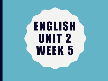 English unit 2 Week 5.