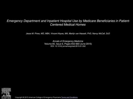 Emergency Department and Inpatient Hospital Use by Medicare Beneficiaries in Patient- Centered Medical Homes  Jesse M. Pines, MD, MBA, Vincent Keyes, MA,