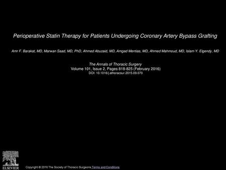 Perioperative Statin Therapy for Patients Undergoing Coronary Artery Bypass Grafting  Amr F. Barakat, MD, Marwan Saad, MD, PhD, Ahmed Abuzaid, MD, Amgad.