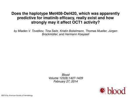 Does the haplotype Met408-Del420, which was apparently predictive for imatinib efficacy, really exist and how strongly may it affect OCT1 activity? by.