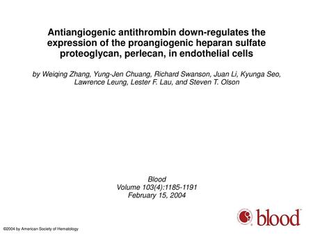Antiangiogenic antithrombin down-regulates the expression of the proangiogenic heparan sulfate proteoglycan, perlecan, in endothelial cells by Weiqing.
