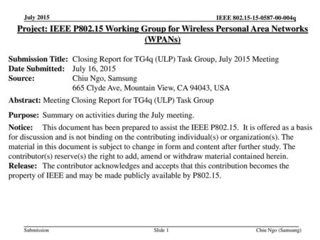 July 2015 Project: IEEE P802.15 Working Group for Wireless Personal Area Networks (WPANs) Submission Title:	Closing Report for TG4q (ULP) Task Group, July.