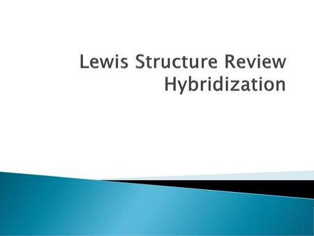 Lewis Structure Review Hybridization