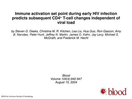 Immune activation set point during early HIV infection predicts subsequent CD4+ T-cell changes independent of viral load by Steven G. Deeks, Christina.