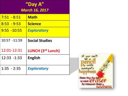 “Day A” March 16, :51 - 8:51 Math 8:53 - 9:53 Science