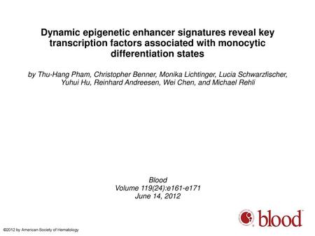 Dynamic epigenetic enhancer signatures reveal key transcription factors associated with monocytic differentiation states by Thu-Hang Pham, Christopher.