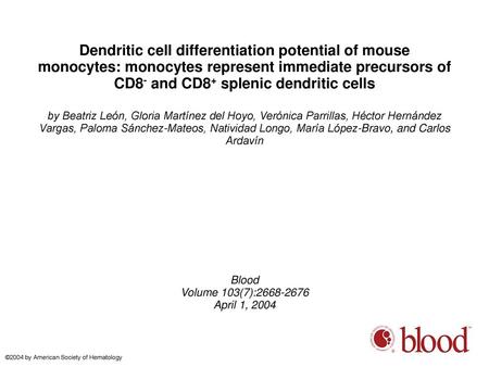 Dendritic cell differentiation potential of mouse monocytes: monocytes represent immediate precursors of CD8- and CD8+ splenic dendritic cells by Beatriz.