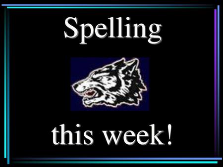 Spelling this week! http://www.opencourtresources.com.