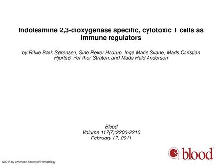 Indoleamine 2,3-dioxygenase specific, cytotoxic T cells as immune regulators by Rikke Bæk Sørensen, Sine Reker Hadrup, Inge Marie Svane, Mads Christian.