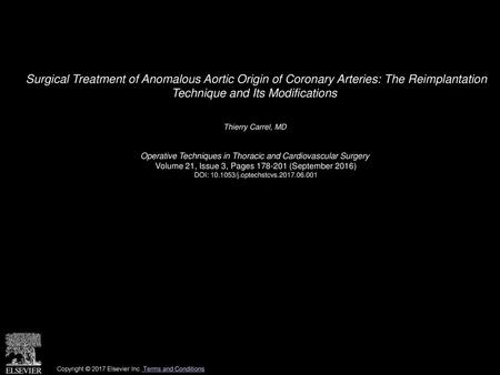 Surgical Treatment of Anomalous Aortic Origin of Coronary Arteries: The Reimplantation Technique and Its Modifications  Thierry Carrel, MD  Operative.